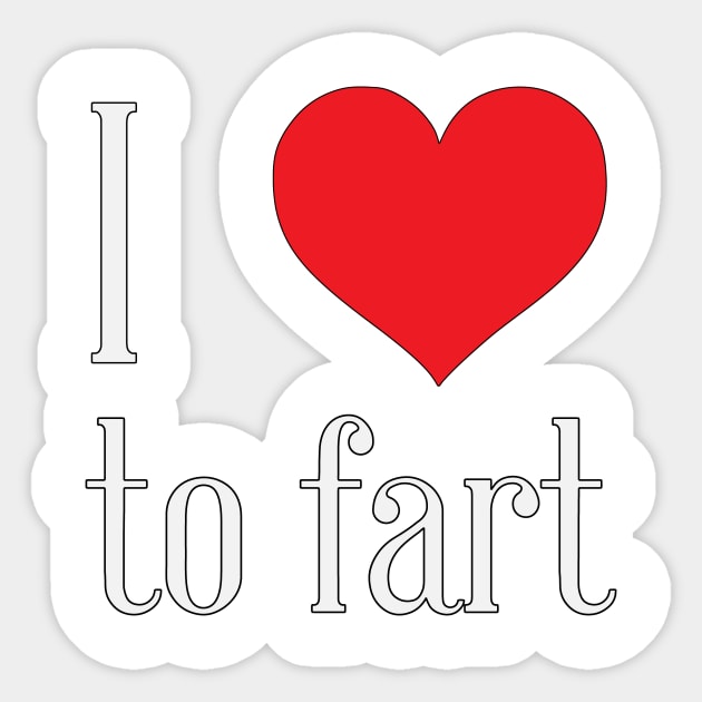 i love to fart Sticker by nomadearthdesign